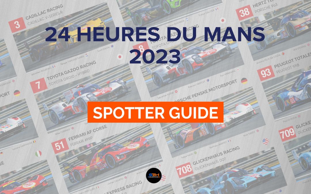 Le Spotter Guide des 24 Heures du Mans 2023